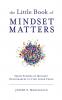The Little Book of Mindset Matters