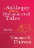 A Soliloquy of Some Disconnected Tales