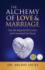 The Alchemy of Love & Marriage