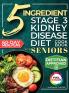 The 5 Ingredient Stage 3 Kidney Disease Diet Cookbook for Seniors