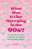 What Was It Like Marrying in the 90s?