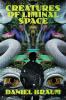 Creatures of Liminal Space