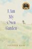 I Am My Own Garden