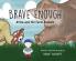 Brave Enough
