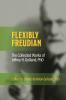 FLEXIBLY FREUDIAN The Collected Works of Jeffrey H. Golland PhD