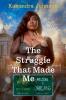 The Struggle That Made Me