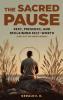 THE SACRED  PAUSE; REST PRESENCE AND RECLAIMING  SELF-WORTH (PART 2 OF THE UNHELD SERIES)