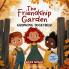 THE FRIENDSHIP GARDEN; GROWING TOGETHER