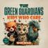 THE GREEN GUARDIANS; KIDS WHO CARE