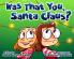 Was That You Santa Claus?
