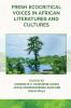 Fresh Ecocritical Voices in African Literatures and Cultures