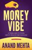Money Vibe  A Fresh way to think About Wealth and Success !