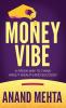 Money Vibe  A Fresh way to think About Wealth and Success !