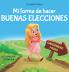 Mi forma de hacer buenas elecciones