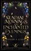 Mundane Mornings and Enchanted Evenings