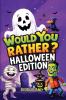 Would You Rather? Halloween Edition