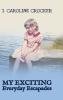 My Exciting Everyday Escapades