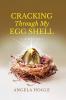 Cracking Through My Eggshell