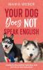 Your Dog Does not Speak English