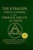 The Kybalion The Tablet of Hermes & The Emerald Tablets of Thoth