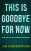 This is Goodbye for Now