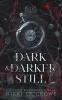Dark & Darker Still