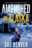 Ambushed in Alaska