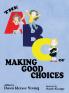 The ABCs of Making Good Choices