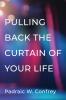 Pulling Back the Curtain of Your Life
