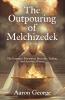 The Outpouring of Melchizedek