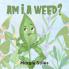 Am I A Weed?