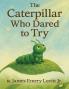 The Caterpillar Who Dared to Try