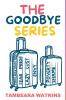 The Goodbye Series