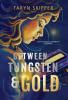 Between Tungsten and Gold