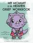 My Mommy is in Heaven Grief Workbook