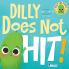 Dilly Does Not Hit!
