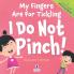 My Fingers Are For Tickling. I Do Not Pinch!