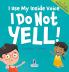 I Use My Inside Voice. I Do Not Yell!