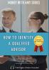 HOW TO IDENTIFY  A QUALIFIED ADVISOR