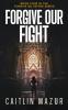 Forgive Our Fight