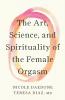 The Art Science and Spirituality of the Female Orgasm