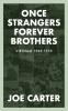 Once Strangers Forever Brothers