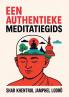 Een Authentieke Gids voor Meditatie