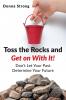 Toss the Rocks and Get on With It!