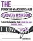 The Gaslighting & Narcissistic Abuse Recovery Workbook