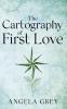 The Cartography of First Love