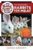 Hobby Farmer's Handbook to Raising Rabbits for Meat