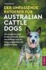 Der Umfassende Ratgeber Für Australian Cattle Dogs