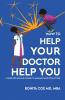 How to Help Your Doctor Help You