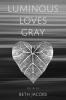 Luminous Loves Gray